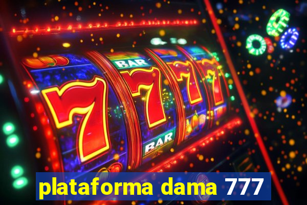 plataforma dama 777